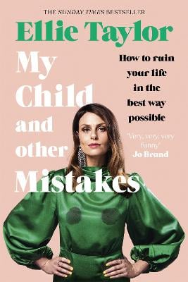 My Child and Other Mistakes: The hilarious and heart-warming motherhood memoir from the comedy star (Hardback)