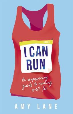 I Can Run: An Empowering Guide to Running Well Far (Paperback)