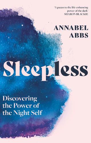 Sleepless: Discovering the Power of the Night Self (Hardback)