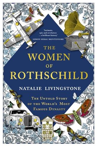 The Women of Rothschild: The Untold Story of the World's Most Famous Dynasty (Hardback)