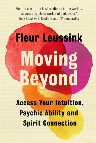 Moving Beyond: Access Your Intuition, Psychic Ability and Spirit Connection (Paperback)
