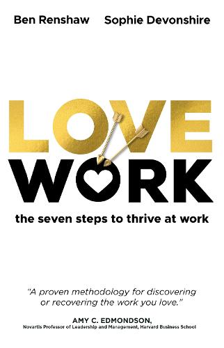 LoveWork: The seven steps to thrive at work (Hardback)