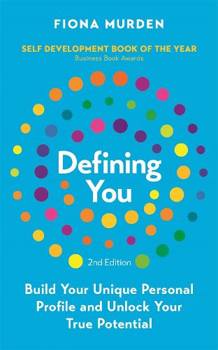 Defining You: Build Your Unique Personal Profile and Unlock Your True Potential *SELF DEVELOPMENT BOOK OF THE YEAR* (Paperback)