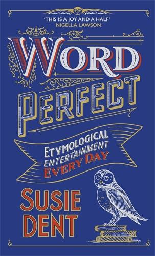 Word Perfect: Etymological Entertainment Every Day (Hardback)