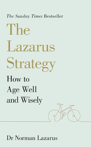 The Lazarus Strategy: How to Age Well and Wisely (Paperback)