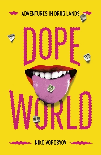Dopeworld: Adventures in Drug Lands (Hardback)