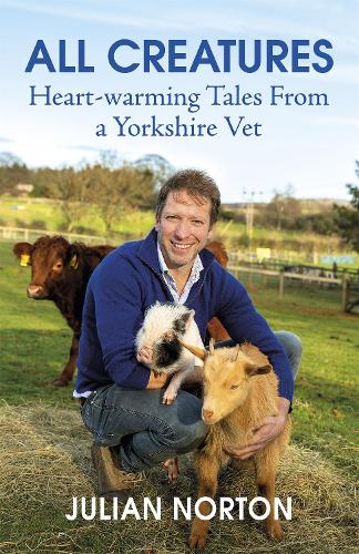 All Creatures: Heartwarming Tales from a Yorkshire Vet (Hardback)