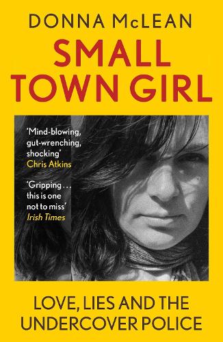 Small Town Girl: Love, Lies and the Undercover Police (Paperback)