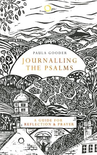 Journalling the Psalms: A Guide for Reflection and Prayer (Hardback)