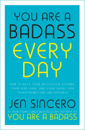 You Are a Badass Every Day: How to Keep Your Motivation Strong, Your Vibe High, and Your Quest for Transformation Unstoppable (Paperback)