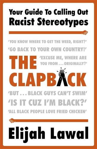The Clapback: Your Guide to Calling out Racist Stereotypes (Hardback)