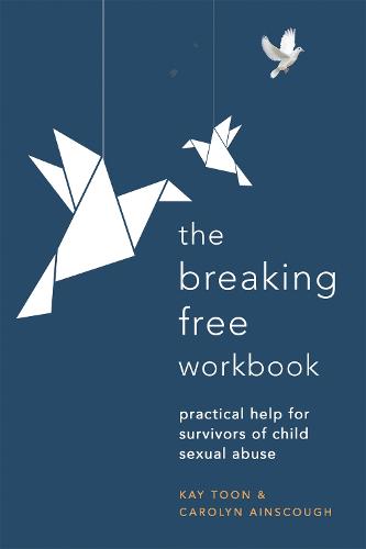 Breaking Free Workbook: Practical help for survivors of child sexual abuse (Paperback)