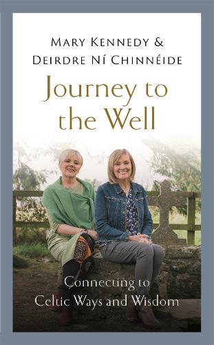 Journey to the Well: Connecting to Celtic Ways and Wisdom (Hardback)