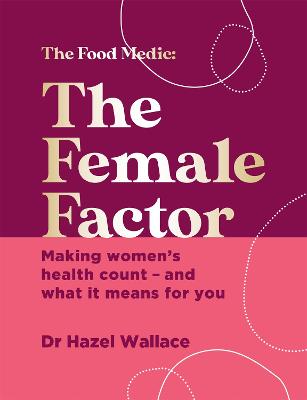 The Female Factor: Making women's health count - and what it means for you (Hardback)