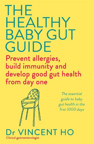 The Healthy Baby Gut Guide: Prevent allergies, build immunity and develop good gut health from day one (Paperback)