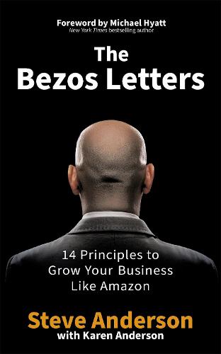 The Bezos Letters: 14 Principles to Grow Your Business Like Amazon (Paperback)