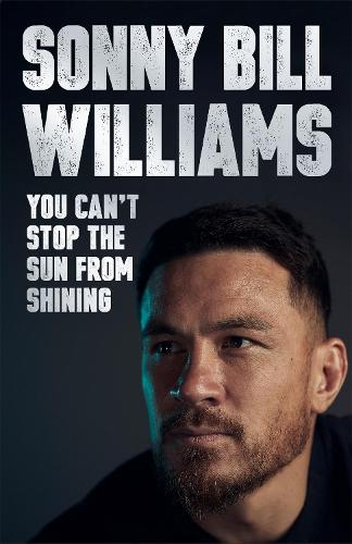 You Can T Stop The Sun From Shining By Sonny Bill Williams Waterstones