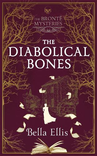 The Diabolical Bones - The Bronte Mysteries (Hardback)