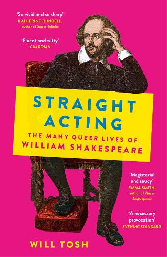 Straight Acting: The Many Queer Lives of William Shakespeare (Paperback)