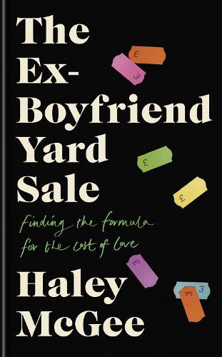 The Ex-Boyfriend Yard Sale: Finding the formula for the cost of love (Hardback)