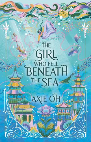 The Girl Who Fell Beneath the Sea by Axie Oh | Waterstones