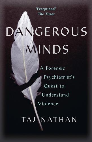 Dangerous Minds: A Forensic Psychiatrist's Quest to Understand Violence (Paperback)