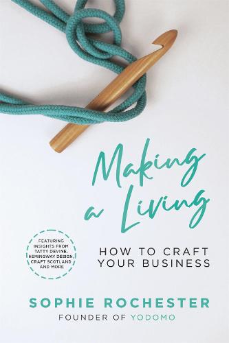 Making a Living *BUSINESS BOOK AWARDS HIGHLY COMMENDED 2022*: How to Craft Your Business (Paperback)