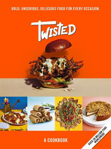 Twisted: A Cookbook - Bold, Unserious, Delicious Food for Every Occasion (Hardback)