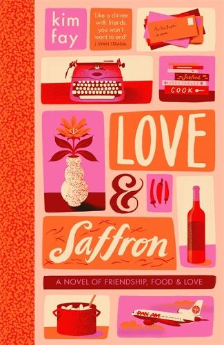 Love & Saffron: a novel of friendship, food, and love (Hardback)