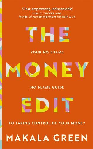 The Money Edit: Your no blame, no shame guide to taking control of your money (Paperback)