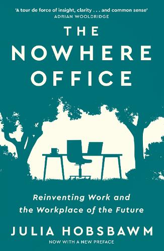 The Nowhere Office: Reinventing Work and the Workplace of the Future (Paperback)