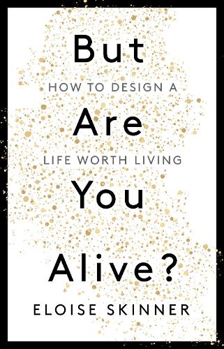 But Are You Alive?: How to Design a Life Worth Living (Paperback)