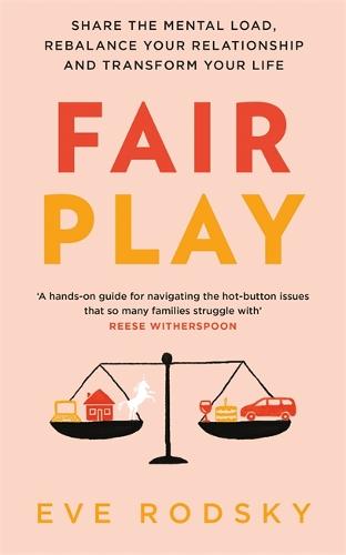 Fair Play: Share the mental load, rebalance your relationship and transform your life (Hardback)