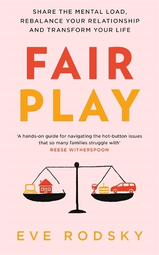 Fair Play: Share the mental load, rebalance your relationship and transform your life (Paperback)