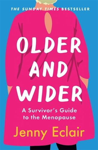 Older and Wider: A Survivor's Guide to the Menopause (Paperback)