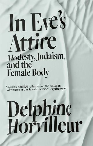 In Eve's Attire: Modesty, Judaism and the Female Body (Paperback)