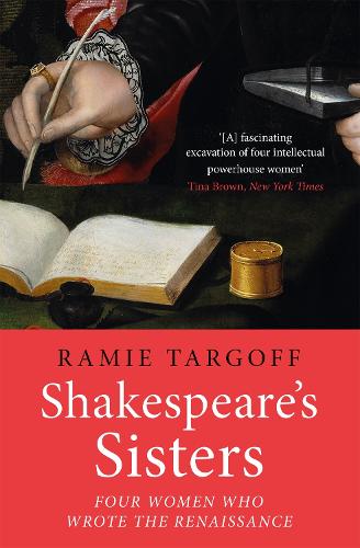 Shakespeare's Sisters: Four Women Who Wrote the Renaissance (Paperback)