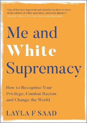 Me and White Supremacy: How to Recognise Your Privilege, Combat Racism and Change the World (Paperback)