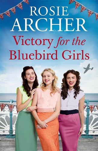 Victory for the Bluebird Girls: Brimming with nostalgia, a heartfelt wartime saga of friendship, love and family (Paperback)