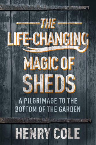 The Life-Changing Magic of Sheds (Hardback)