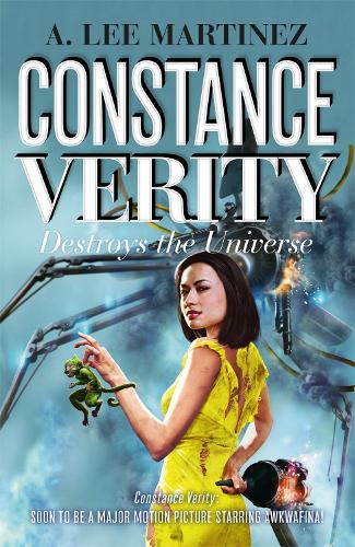 Constance Verity Destroys the Universe - the final book in the adventures of Constance Verity, to be played by Awkwafina in the forthcoming major motion picture: The Constance Verity Trilogy Book Three - The Constance Verity Series (Paperback)