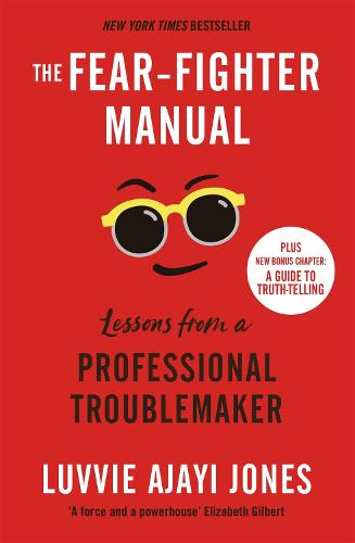 The Fear-Fighter Manual: Lessons from a Professional Troublemaker (Paperback)