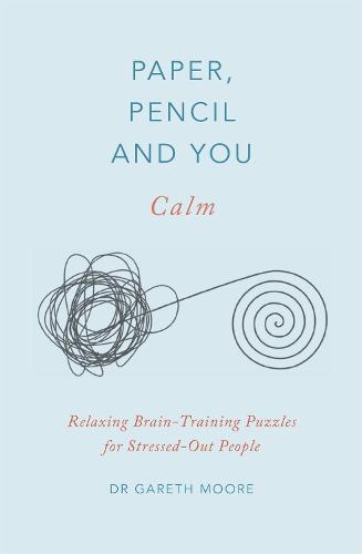 Paper, Pencil & You: Calm: Relaxing Brain-Training Puzzles for Stressed-Out People - Paper, Pencil & You (Paperback)