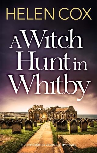 A Witch Hunt in Whitby: The Kitt Hartley Mysteries Book 5 - The Kitt Hartley Yorkshire Mysteries (Hardback)