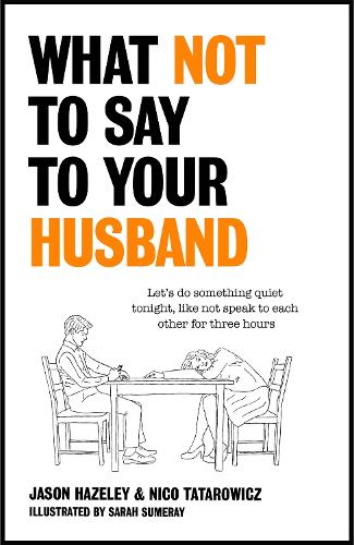 What Not to Say to Your Husband (Hardback)