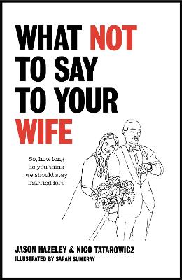What Not to Say to Your Wife (Hardback)