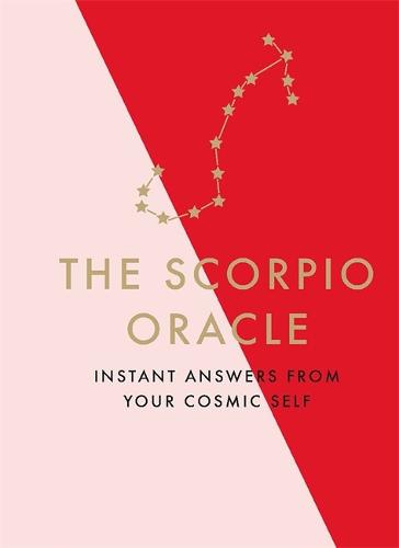 The Scorpio Oracle: Instant Answers from Your Cosmic Self (Hardback)