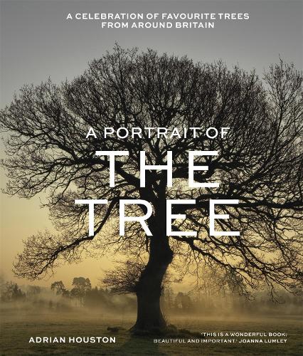 A Portrait of the Tree: A celebration of favourite trees from around Britain (Hardback)