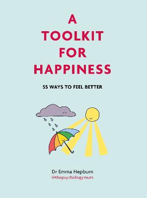 A Toolkit for Happiness: 55 Ways to Feel Better (Hardback)