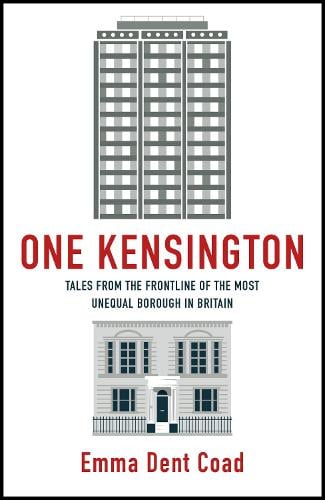 One Kensington: Tales from the Frontline of the Most Unequal Borough in Britain (Paperback)